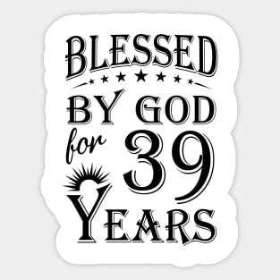 Blessed By God For 39 Years Sticker